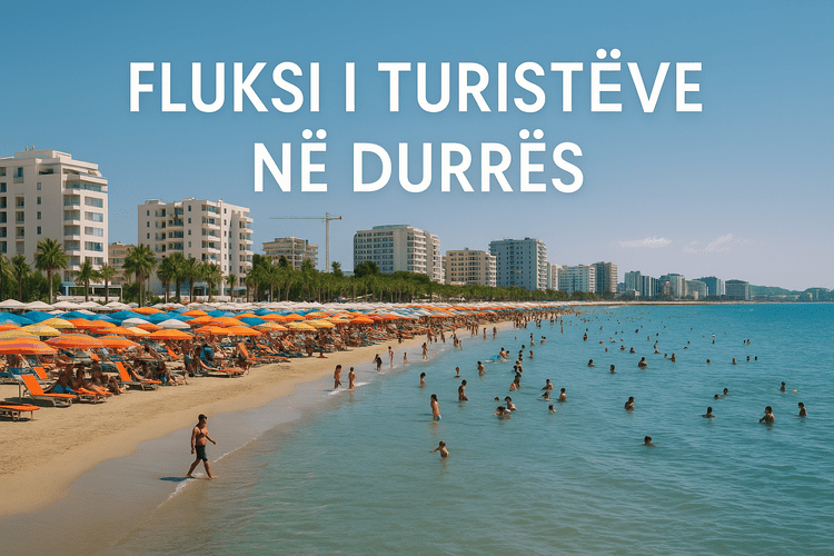 Fluksi i Turistëve në Durrës – Pse të Zgjedhësh Pushimet në Bregdetin Shqiptar?